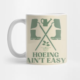 Hoeing Ain't Easy Mug